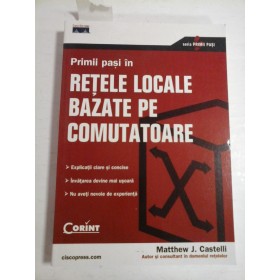 Primii pasi in RETELE  LOCALE  PE  COMUTATOARE  -  Matthew J. Castelli 